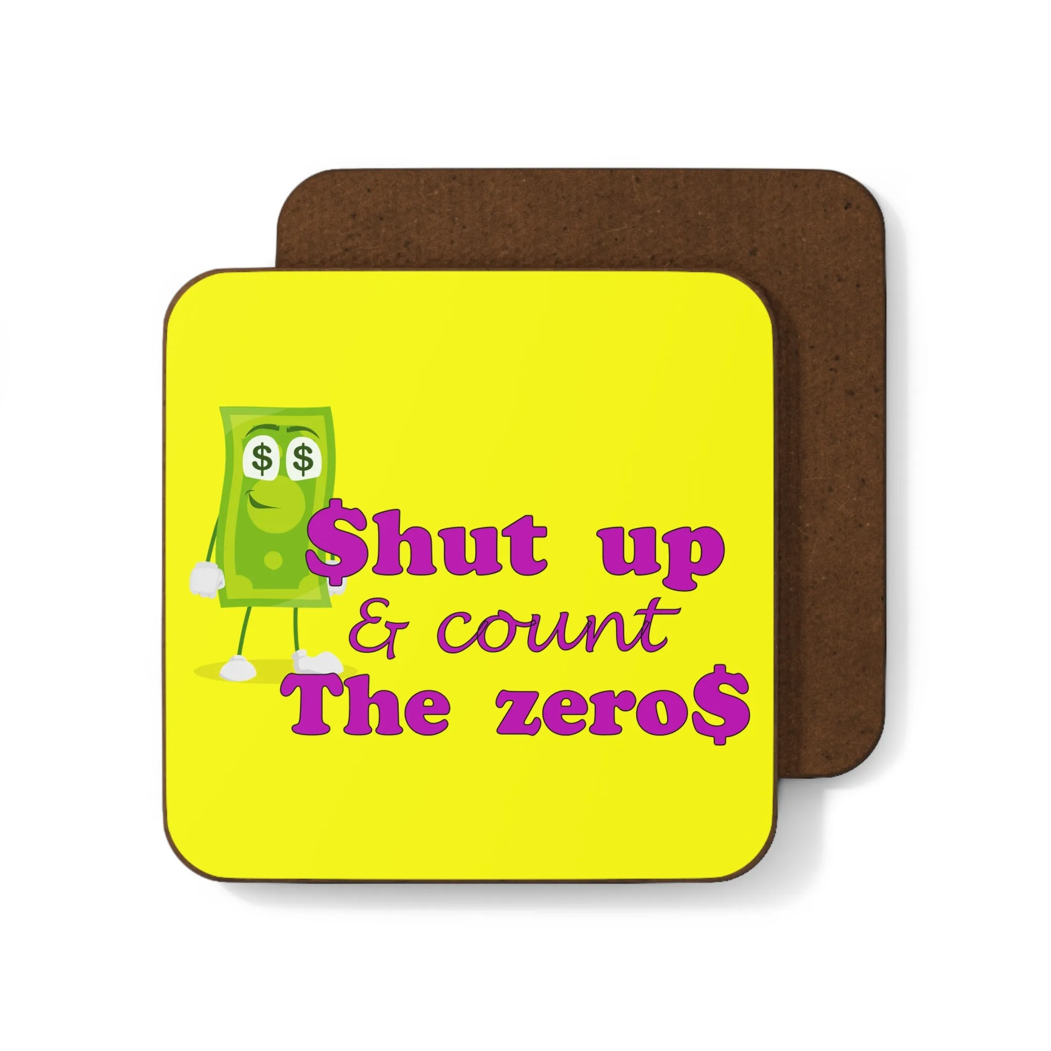 Shut Up and Count the Zeros- 1 piece Hardboard Back Coaster